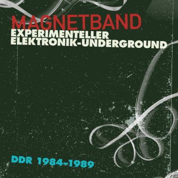 VARIOUS ARTSITS - MAGNETBAND: EXPERIMENTELLER ELEKTRONIK-UNDERGROUND DDR 1984-1989