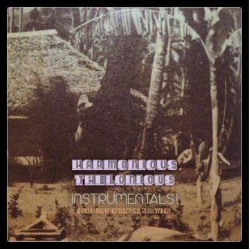 HARMONIOUS THELONIOUS - INSTRUMENTALS! (A COLLECTION OF OUTERNATIONAL MUSIC STUDIES)