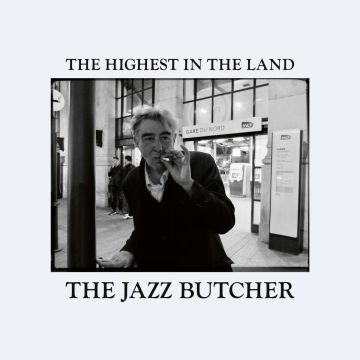 JAZZ BUTCHER - HIGHEST IN THE LAND