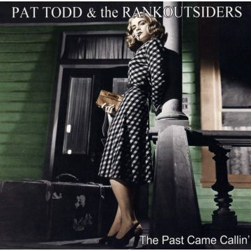 TODD,PAT & THE RANKOUTSIDERS - PAST CAME CALLIN