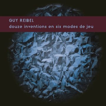 GUY REIBEL - DOUZE INVENTIONS EN SIX MODES DE JEU