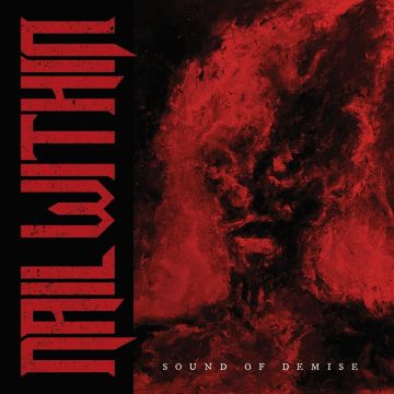 NAIL WITHIN - SOUND OF DEMISE
