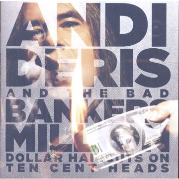 ANDI DERIS & BAD BAN - MILLION DOLLAR HAIRCUTS ON TEN CENT HEAD