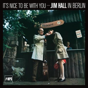 JIM HALL - IT'S NICE TO BE WITH YOU - JIM HALL IN BERLIN