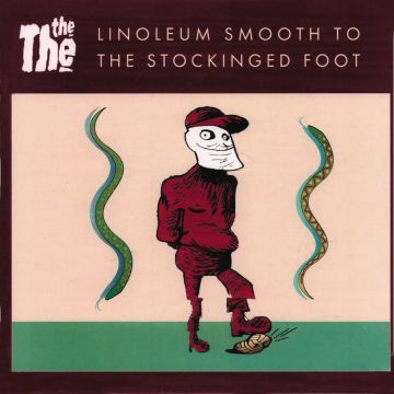 THE THE - LINOLEUM SMOOTH TO THE STOCKINGED FOOT (EP)