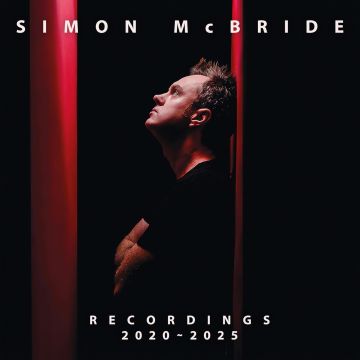 SIMON MCBRIDE - RECORDINGS: 2020 – 2025