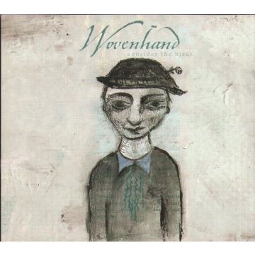 WOVENHAND - CONSIDER THE BIRDS