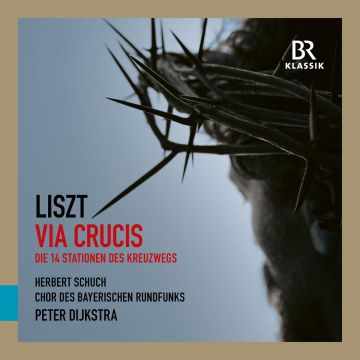 CHOR DES BAYERISCHEN RUNDFUNKS - LISZT: VIA CRUCIS