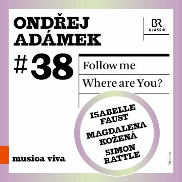 ISABELLE; MAGDALENA KOZENA; SYMPHONIEORCHESTER DES BAYERISCHEN RUNDFUNKS FAUST - ADAMEK: FOLLOW ME - WHERE ARE YOU?