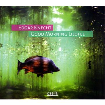 EDGAR KNECHT - GOOD MORNING LILOFEE
