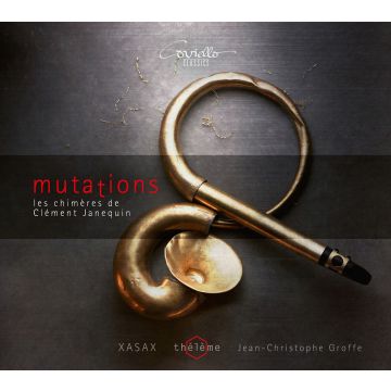 XASAX; THELEME - MUTATIONS - LES CHIMÈRES DE CLÉMENT JANEQUIN