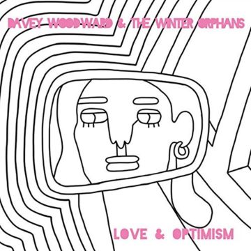 WOODWARD,DAVEY & THE WINTER ORPHANS - LOVE & OPTIMISM