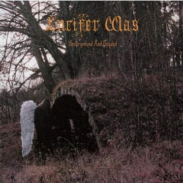 LUCIFER WAS - UNDERGROUND & BEYOND