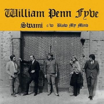 WILLIAM PENN FYVE - SWAMI/BLOW MY MIND