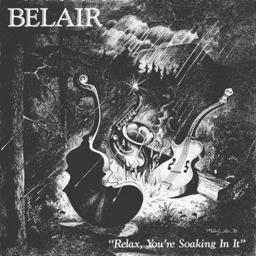 BELAIR - RELAX, YOU'RE SOAKING IN IT