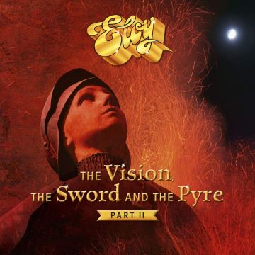 ELOY - VISION, THE SWORD & THE PYRE (PART II)