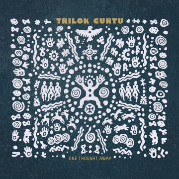 TRILOK GURTU - ONE THOUGHT AWAY