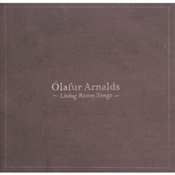 OLAFUR ARNALDS - LIVING ROOM SONGS
