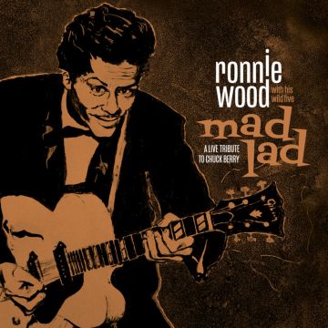 RONNIE WITH HIS WILD FIVE WOOD - MAD LAD: A LIVE TRIBUTE TO CHUCK BERRY