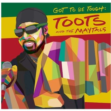 Toots and the Maytals - Got To Be Tough