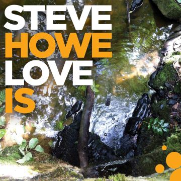 STEVE HOWE - LOVE IS