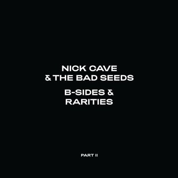 CAVE,NICK & THE BAD SEEDS - B-SIDES & RARITIES (PART II)