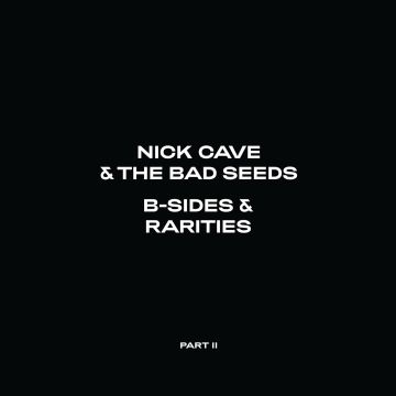 CAVE,NICK & THE BAD SEEDS - B-SIDES & RARITIES (PART II)