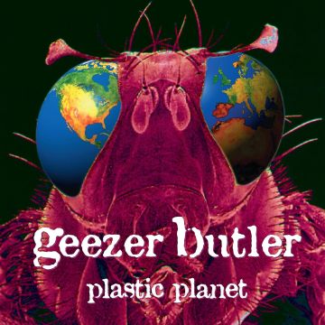 GEEZER BUTLER - PLASTIC PLANET