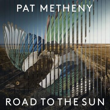 PAT METHENY - ROAD TO THE SUN
