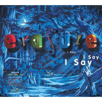 ERASURE - I SAY I SAY I SAY (2021 EXPANDED EDITION)