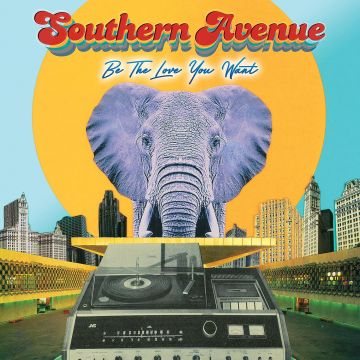 SOUTHERN AVENUE - BE THE LOVE YOU WANT