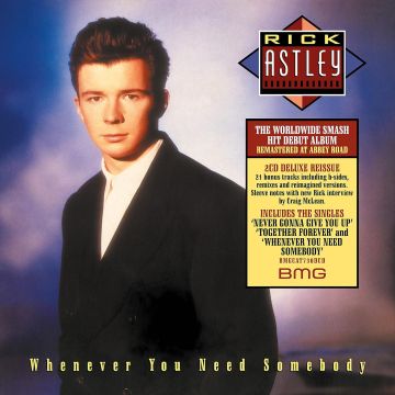 RICK ASTLEY - WHENEVER YOU NEED SOMEBODY (2022 REMASTER/DELUXE)