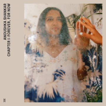 ANOUSHKA SHANKAR - CHAPTER I: FOREVER FOR NOW EP