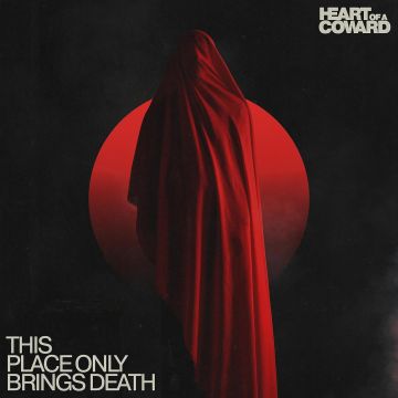 HEART OF A COWARD - THIS PLACE ONLY BRINGS DEATH (RED TRANSPARENT/BLACK SPLATTER VINY