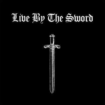 LIVE BY THE SWORD - LIVE BY THE SWORD