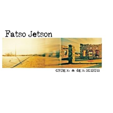 FATSO JETSON - CRUEL & DELICIOUS