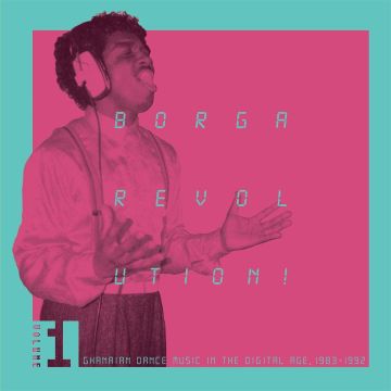 VARIOUS ARTISTS - BORGA REVOLUTION! GHANAIAN MUSIC IN THE DIGITAL AGE, 1983-1992 (V