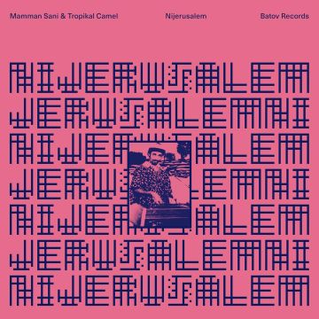 SANI,MAMMAN & TROPIKAL CAMEL - NIJERUSALEM