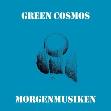 GREEN COSMOS - MORGENMUSIKEN