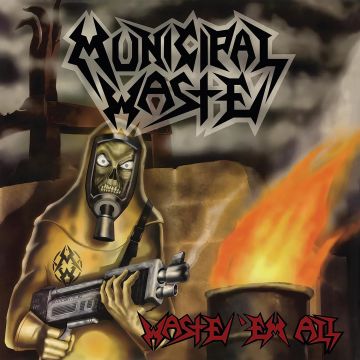 MUNICIPAL WASTE - WASTE 'EM ALL (LIMITED EDITION)
