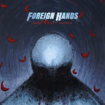 FOREIGN HANDS - WHAT'S LEFT UNSAID