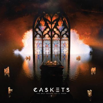 CASKETS - ONLY HEAVEN YOU’LL KNOW