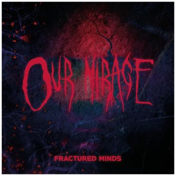 OUR MIRAGE - FRACTURED MINDS (LIMITED/RED TRANSPARENT VINYL)