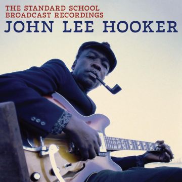 JOHN LEE HOOKER - STANDARD SCHOOL BROADCAST RECORDINGS