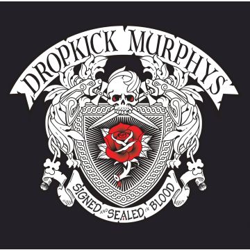 DROPKICK MURPHYS - SIGNED & SEALED IN BLOOD