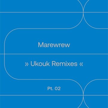 MAREWREW - UKOUK REMIXES PT. 2