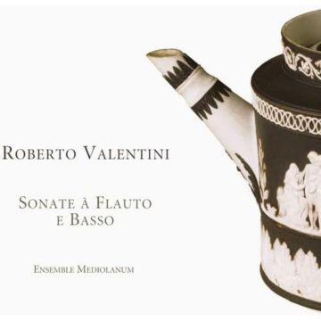 ROBERTO VALENTINI - SONATE A FLUTE E BASSO
