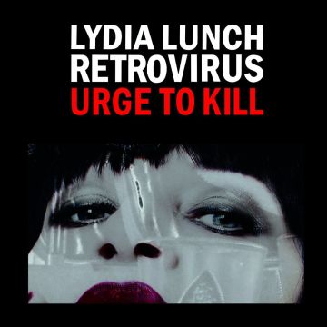 LYDIA LUNCH - URGE TO KILL