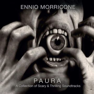 ENNIO MORRICONE - PAURA (A COLLECTION OF SCARY AND THRILLING SOUNDTRACKS)