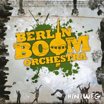 BERLIN BOOM ORCHESTR - HIN UND WEG